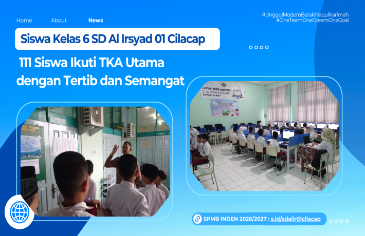 TKA Utama SD Al Irsyad 01 Cilacap Berjalan Lancar 111 Siswa Kelas 6 Ikuti dengan Tertib dan Semangat