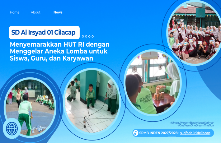 SD Al Irsyad 01 Cilacap Gelar Aneka Lomba Siswa, Guru, dan Karyawan untuk Menyemarakkan HUT RI