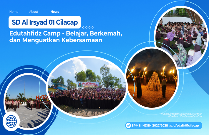 Edutahfidz Camp SD Al Irsyad 01 Cilacap, Belajar, Berkemah, dan Menguatkan Kebersamaan